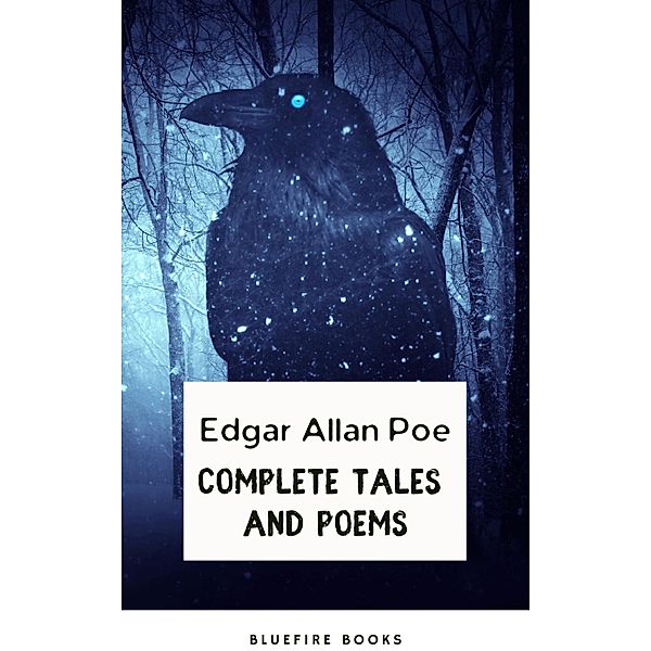 Edgar Allan Poe: Master of the Macabre - Complete Tales and Iconic Poems, Edgar Allan Poe, Bluefire Books