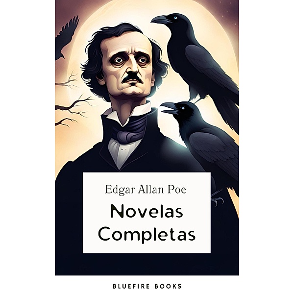 Edgar Allan Poe: Novelas Completas, Edgar Allan Poe, Bleufire
