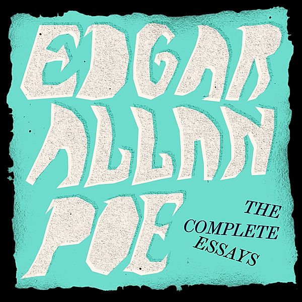 Edgar Allan Poe: The Complete Essays, Edgar Allan Poe