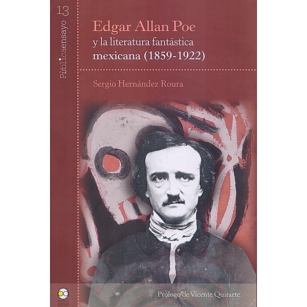 Edgar Allan Poe y la literatura fantástica mexicana (1859-1922) / Pública ensayo Bd.13, Sergio Hernández Roura
