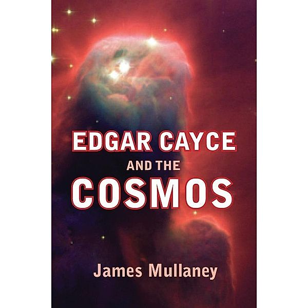 Edgar Cayce and the Cosmos, James Mullaney