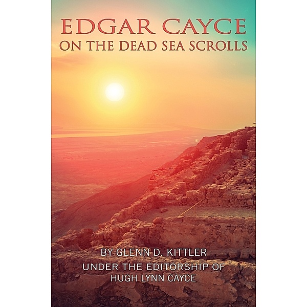 Edgar Cayce on the Dead Sea Scrolls, Glenn D. Kittler