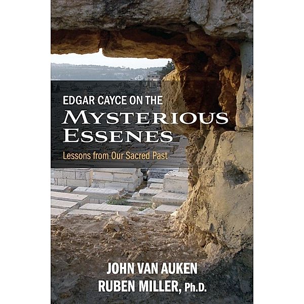 Edgar Cayce on the Mysterious Essenes, John Van Auken, Ruben Miller