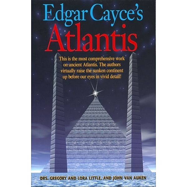 Edgar Cayce's Atlantis, John Van Auken, Gregory Little, Lora Little