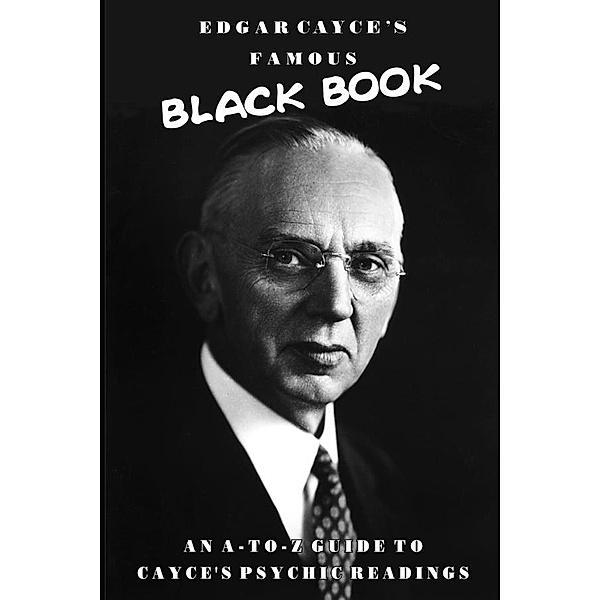 Edgar Cayce's Famous Black Book, Edgar Cayce