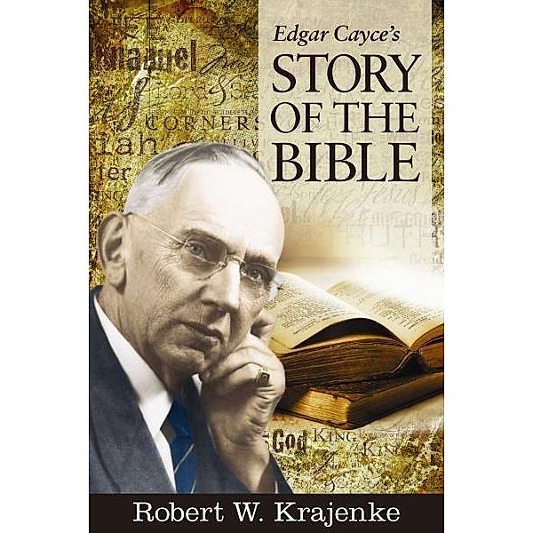 Edgar Cayce's Story of the Bible, Robert W. Krajenke