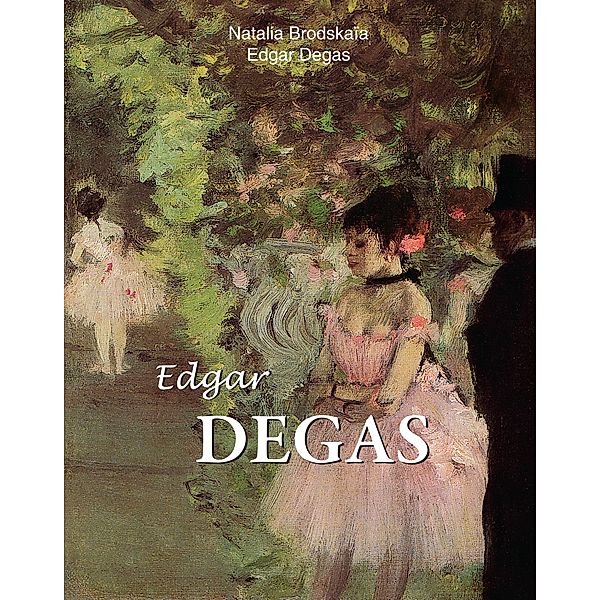 Edgar Degas, Nathalia Brodskaya, Edgar Degas