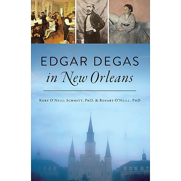Edgar Degas in New Orleans, Rosary H. (O'Neill) Harzinski, Rory O'Neill Schmitt