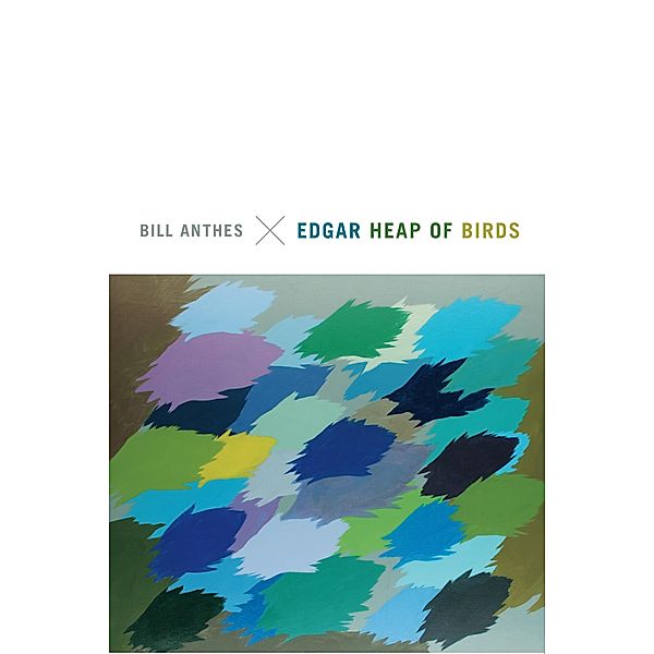 Edgar Heap of Birds, Anthes Bill Anthes