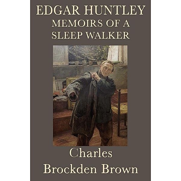 Edgar Huntly, or, Memoirs of a Sleepwalker, Charles Brockden Brown