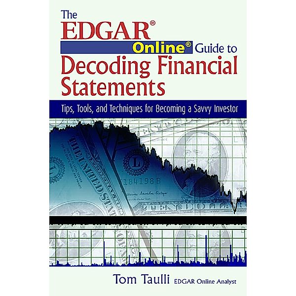 EDGAR Online Guide to Decoding Financial Statements, Tom Taulli