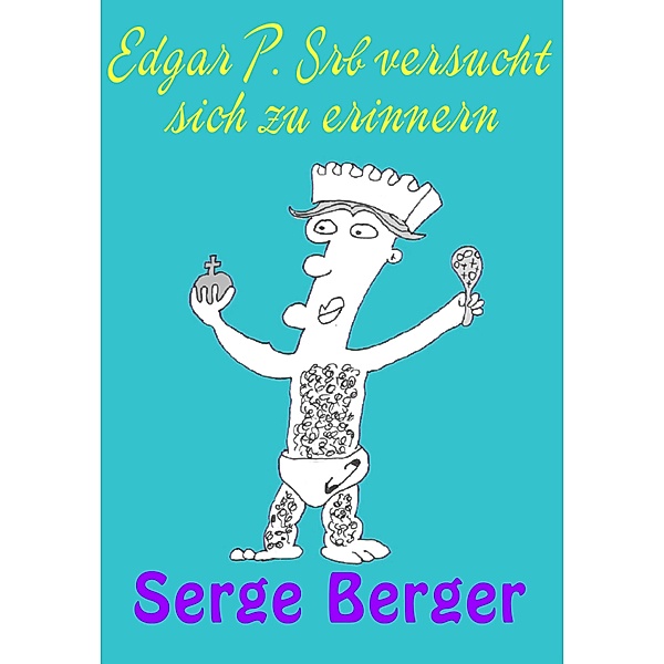 Edgar P. Srb versucht sich zu erinnern, Serge Berger