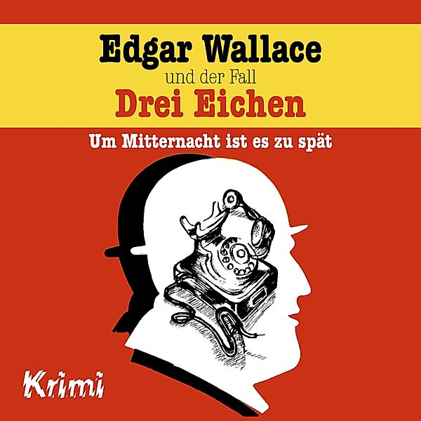 Edgar Wallace - 1 - Edgar Wallace und der Fall Drei Eichen, Ludger Billerbeck