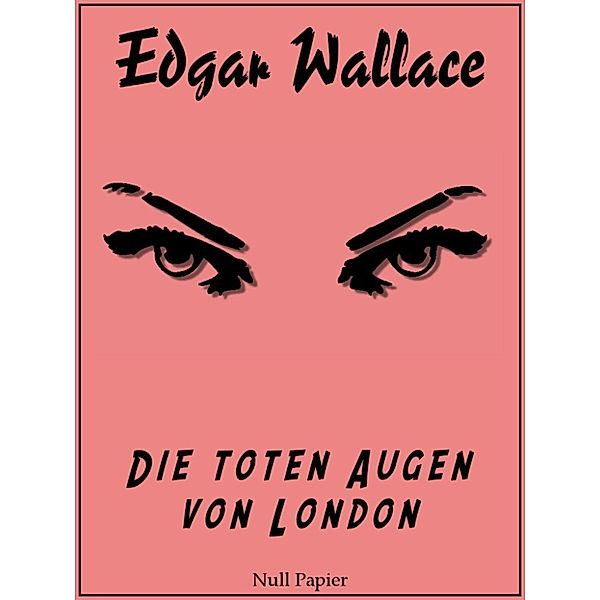 Edgar Wallace bei Null Papier: Die toten Augen von London, Edgar Wallace