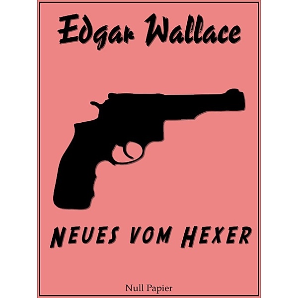 Edgar Wallace bei Null Papier: Neues vom Hexer, Edgar Wallace