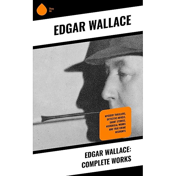 Edgar Wallace: Complete Works, Edgar Wallace