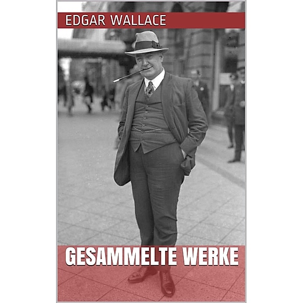 Edgar Wallace - Gesammelte Werke, Edgar Wallace
