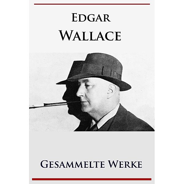 Edgar Wallace - Gesammelte Werke, Edgar Wallace