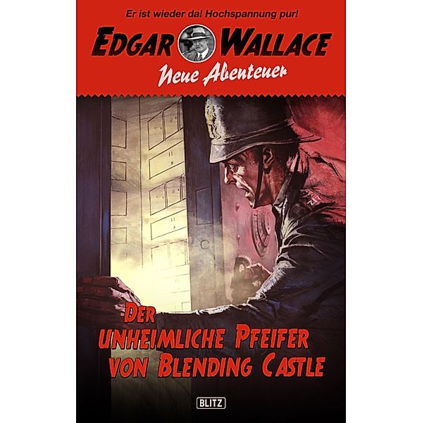 Edgar Wallace - Neue Abenteuer 01: Der unheimliche Pfeifer von Blending Castle / Edgar Wallace - Neue Abenteuer Bd.1, Dietmar Kuegler