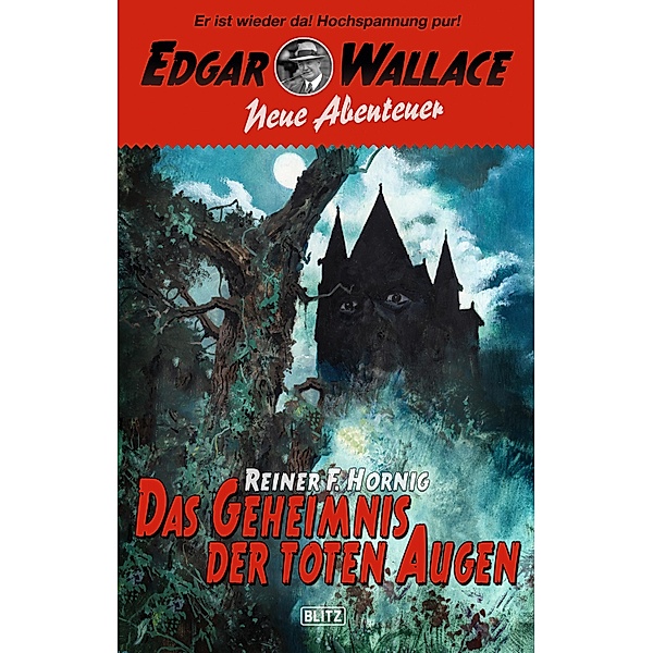 Edgar Wallace - Neue Abenteuer 05: Das Geheimnis der toten Augen / Edgar Wallace - Neue Abenteuer Bd.5, Reiner F. Hornig