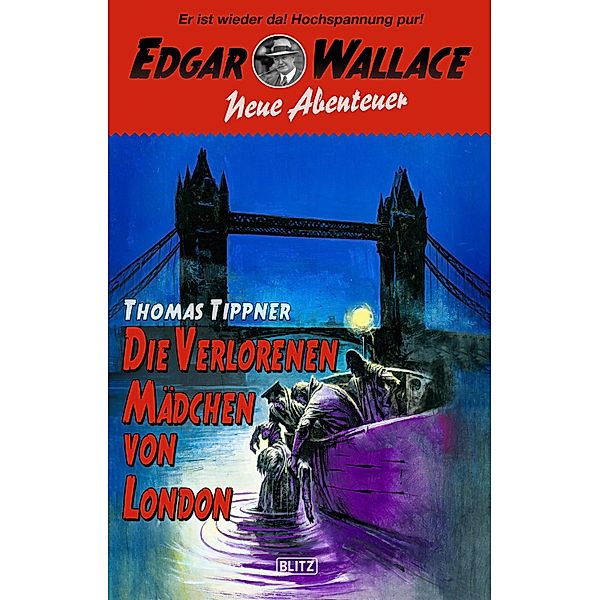 Edgar Wallace - Neue Abenteuer 06: Die verlorenen Mädchen von London / Edgar Wallace - Neue Abenteuer Bd.6, Thomas Tippner