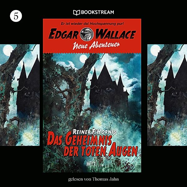 Edgar Wallace - Neue Abenteuer - 5 - Das Geheimnis der toten Augen, Edgar Wallace, Reiner F. Hornig