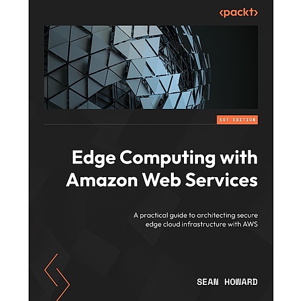 Edge Computing with Amazon Web Services, Sean Howard