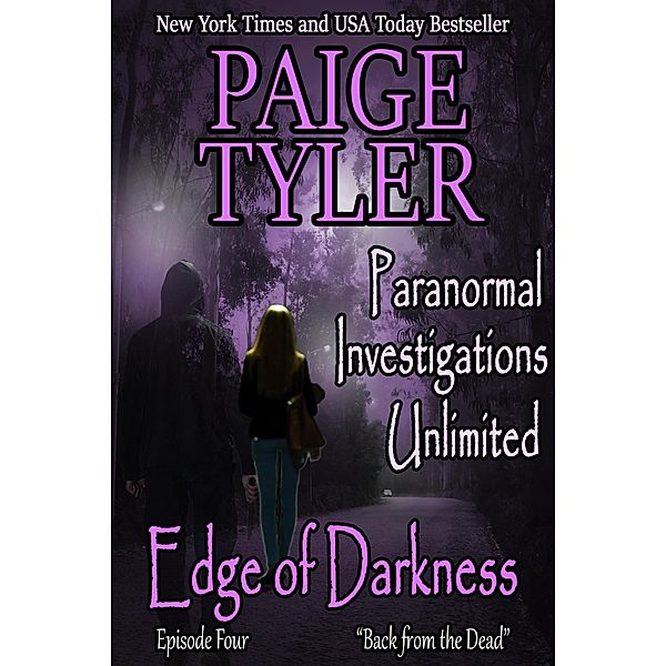 Edge of Darkness: Episode Four Back From The Dead (Paranormal Investigations Unlimited, #4) / Paranormal Investigations Unlimited, Paige Tyler