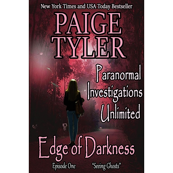 Edge of Darkness: Episode One Seeing Ghosts (Paranormal Investigations Unlimited, #1) / Paranormal Investigations Unlimited, Paige Tyler