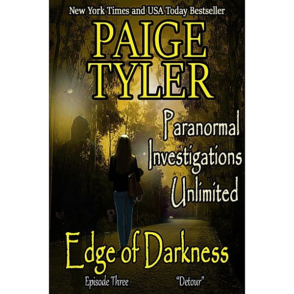 Edge of Darkness: Episode Three Detour (Paranormal Investigations Unlimited, #3) / Paranormal Investigations Unlimited, Paige Tyler