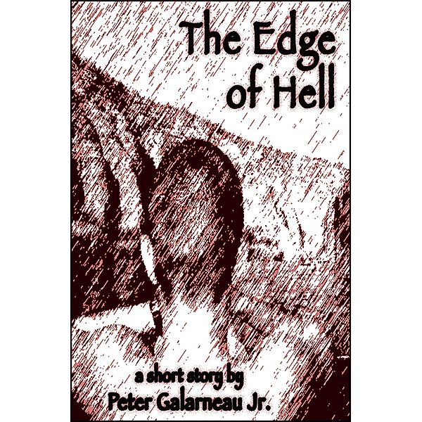 Edge of Hell / Peter Galarneau Jr., Peter Galarneau Jr.
