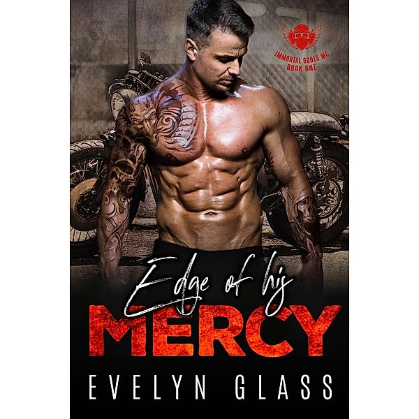Edge of His Mercy (Book 1) / Immortal Souls MC, Evelyn Glass