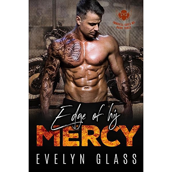 Edge of His Mercy (Book 3) / Immortal Souls MC, Evelyn Glass
