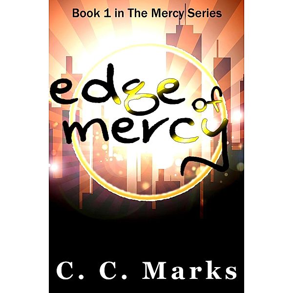 Edge of Mercy (The Mercy Series, #1) / The Mercy Series, C. C. Marks