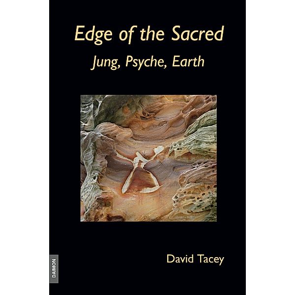 Edge of the Sacred - Jung, Psyche, Earth, David Tacey