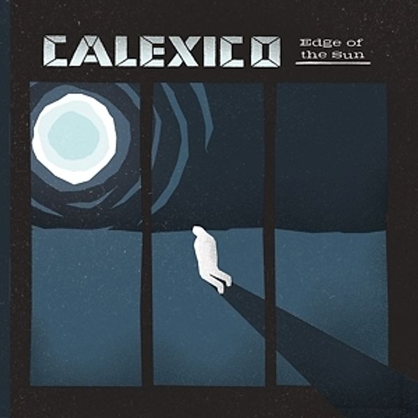 Edge Of The Sun (Limited Deluxe Edition, 2 CDs), Calexico