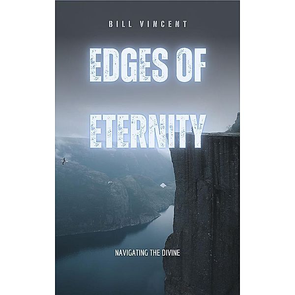 Edges of Eternity, Bill Vincent