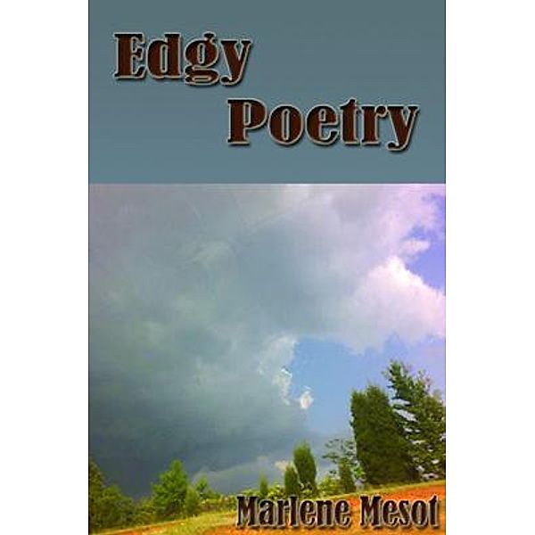 Edgy Poetry / Marlene F. Mesot, Marlene Mesot