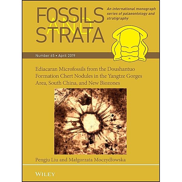 Ediacaran Microfossils from the Doushantuo Formation Chert Nodules in the Yangtze Gorges Area, South China, and New Biozones / Fossils and Strata Monograph Series, Pengju Liu, Malgorzata Moczydlowska