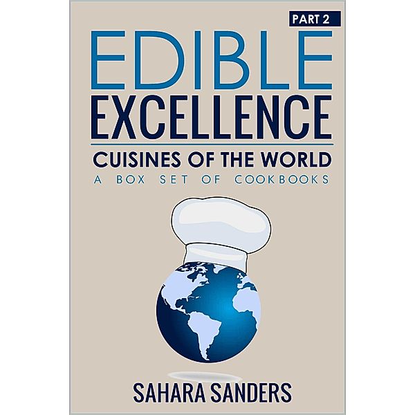 Edible Excellence, Part 2: Cuisines Of The World / Edible Excellence, Sahara Sanders
