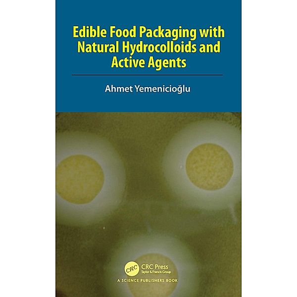 Edible Food Packaging with Natural Hydrocolloids and Active Agents, Ahmet Yemenicioglu