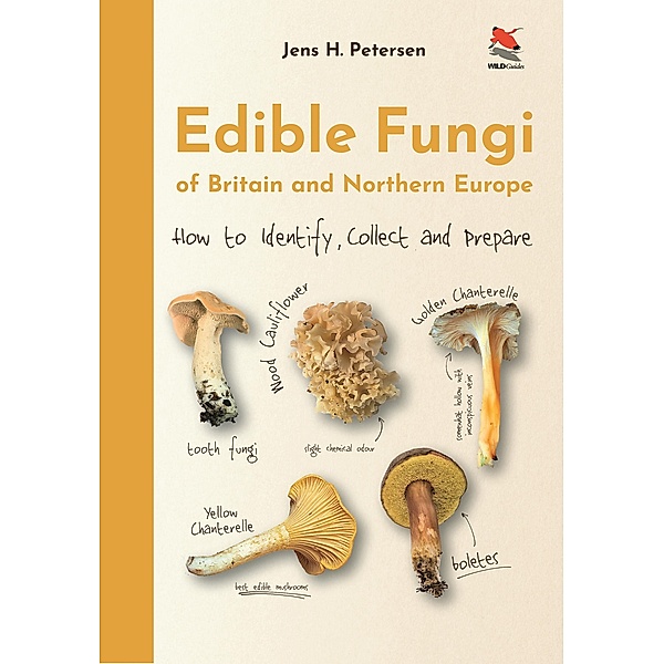 Edible Fungi of Britain and Northern Europe / WILDGuides Bd.120, Jens Henrik Petersen