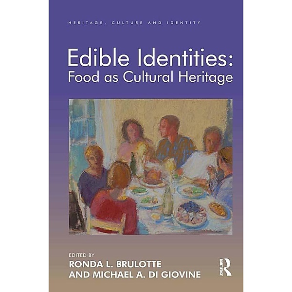 Edible Identities: Food as Cultural Heritage, Ronda L. Brulotte