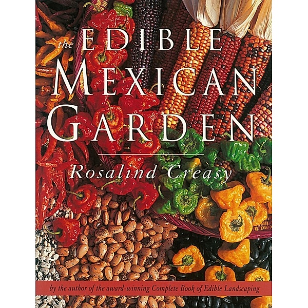 Edible Mexican Garden / Edible Garden Series, ROSALIND CREASY