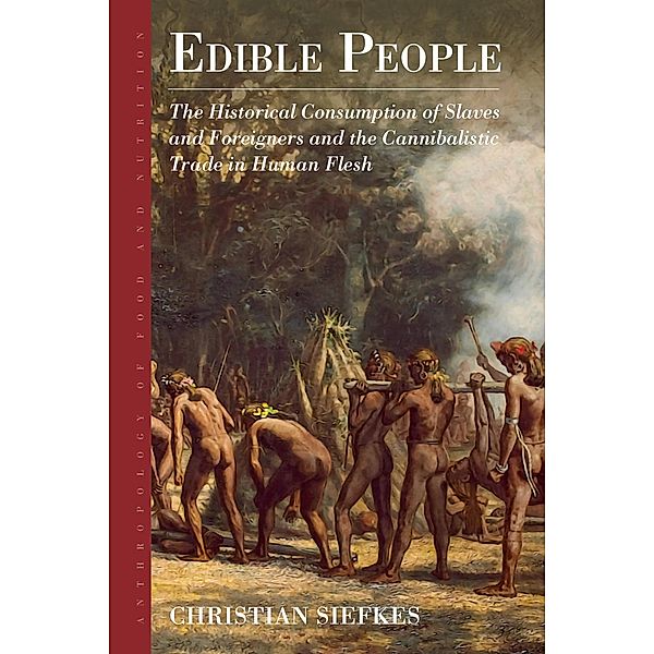 Edible People / Anthropology of Food & Nutrition Bd.11, Christian Siefkes