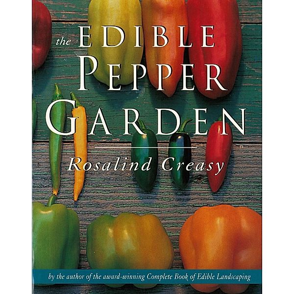 Edible Pepper Garden / Edible Garden Series, ROSALIND CREASY