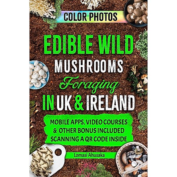Edible Wild Mushrooms Foraging  in UK & Ireland, Lomasi Ahusaka