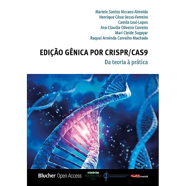 Edição Gênica por CRISPR/Cas9, Mari Cleide Sogayar, Mariele Santos Moraes-Almeida, Henrique César Jesus-Ferreira, Camila Leal-Lopes Carreira, Raquel Arminda Carvalho Machado, Ana Claudia Oliveira Carreira