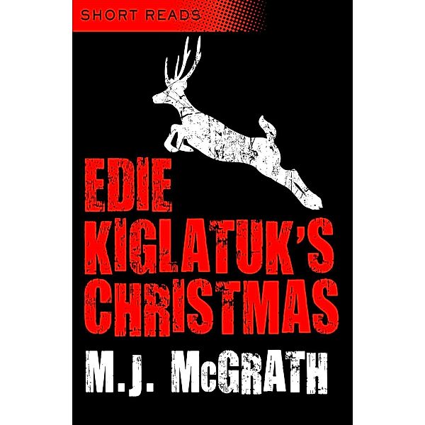 Edie Kiglatuk's Christmas (Short Reads), M. J. McGrath