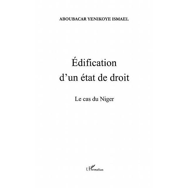 EDIFICATION D'UN ETAT DE DROIT / Harmattan, Ismael Aboubacar Yenikoye